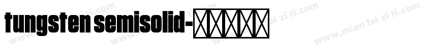 tungsten semisolid字体转换
